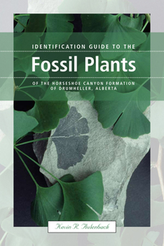 Paperback Identification Guide to the Fossil Plants of the Horseshoe Canyon Formation of Drumheller, Alberta Book