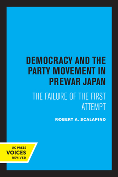 Paperback Democracy and the Party Movement in Prewar Japan: The Failure of the First Attempt Book