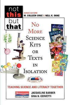 Paperback No More Science Kits or Texts in Isolation: Teaching Science and Literacy Together Book