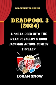 Paperback Deadpool 3 (2024): A Sneak Peek into the Ryan Reynolds & Hugh Jackman Action-Comedy Thriller Book