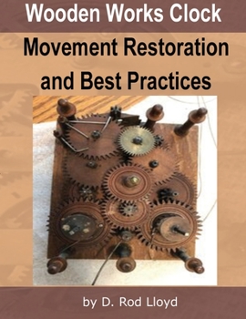 Paperback Wooden Works Clock Movement Restoration & Best Practices Book