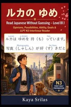 Paperback Read Japanese Without Guessing - Level B1.1: ルカの ゆめ - Opinions, Possibilities, Ability, Goals & JLPT N3 Interlinear Book