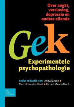 Paperback Gek, Experimentele Psychopathologie: Over Angst, Verslaving, Depressie En Andere Ellende [Dutch] Book