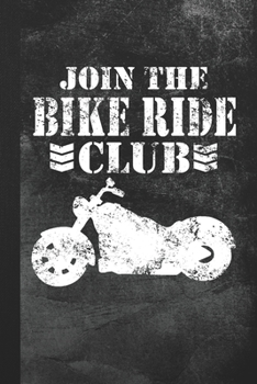 Join The Bike Ride Club: Blank Lined Notebook Journal Gift for Biker