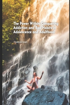 Paperback The Power Within: Conquering Addiction and Bad Habits in Adolescence and Adulthood Book