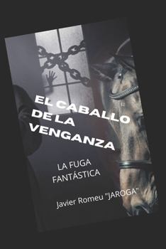 Paperback El Caballo de la Venganza: La fuga fantástica [Spanish] Book