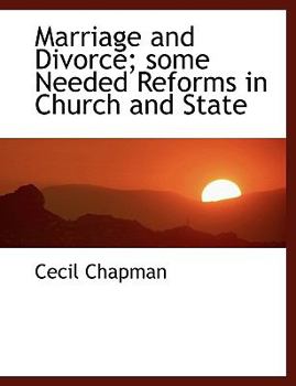 Marriage and Divorce; Some Needed Reforms in Church and State