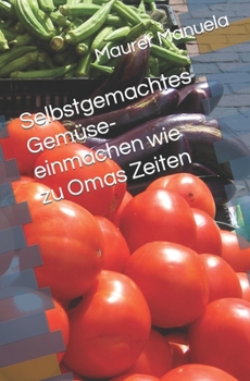 Paperback Selbstgemachtes Gemüse- einmachen wie zu Omas Zeiten [German] Book