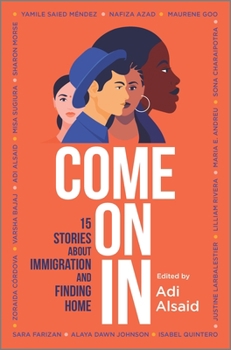 Hardcover Come on in: 15 Stories about Immigration and Finding Home Book