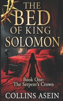 The Bed of King Solomon (The Serpent's Crown):: Your 2025 Dark Fantasy Romance with Deadly Trials, Assassins, and Forbidden Magic (The Solomon Legacy Book 1)