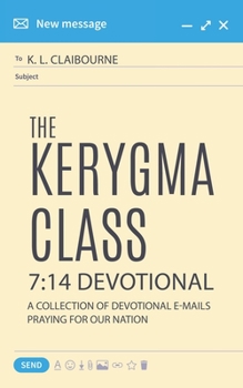 Paperback The Kerygma Class 7: 14 Devotional: A Collection of Devotional E-mails Praying for our Nation Book