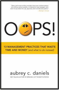 Hardcover OOPS!: 13 Management Practices That Waste Time and Money (and What to Do Instead) Book