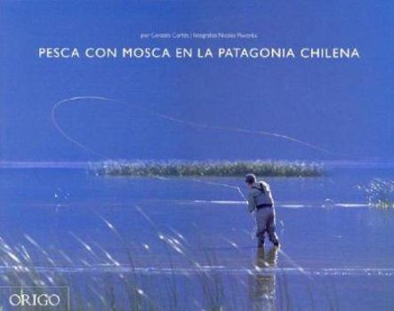 Pesca Con Mosca En La Patagonia Chilena / Fly Fishing in Chilean Patagonia