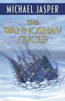 The Wannoshay Cycle - Book #1 of the In Maps & Legends