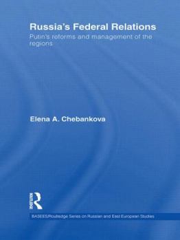 Hardcover Russia's Federal Relations: Putin's Reforms and Management of the Regions Book