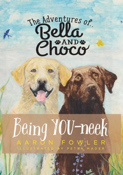 Hardcover The Adventures of Bella and Choco: Being YOU-neek Book