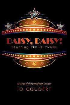 Hardcover Daisy, Daisy!: A Novel of the Broadway Theater Book
