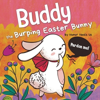 Paperback Buddy the Burping Easter Bunny: A Rhyming, Read Aloud Story Book, Perfect Easter Basket Gift for Boys and Girls Book