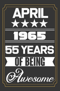 April 1965 55 Years Of Being Awesome: Birthday Line Journal Gift,Who Are Born In April 1965