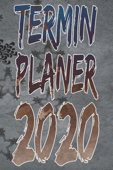 Paperback Terminplaner 2020: Ideal als Geschenk. Terminkalender, Planer, Wochenplaner, Taschenkalender - Im Format 15x23cm [German] Book