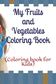 Paperback My Fruits and Vegetables Coloring Book: (Coloring book for Kids) Book