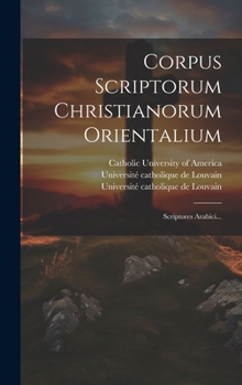 Hardcover Corpus Scriptorum Christianorum Orientalium: Scriptores Arabici... [Latin] Book