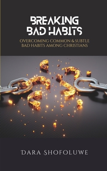 Paperback Breaking Bad Habits: Overcoming Common and Subtle Bad Habits Among Christians Book