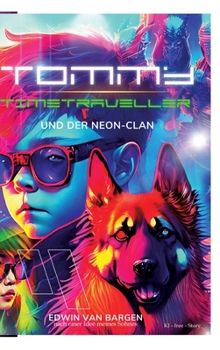 Tommy Timetraveller und der Neon-Clan
