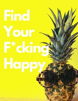 Paperback Find Your F*ucking Happy: Anxiety Journal Stress Relief Book