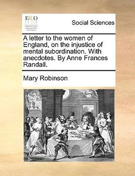 Paperback A Letter to the Women of England, on the Injustice of Mental Subordination. with Anecdotes. by Anne Frances Randall. Book