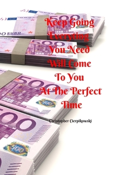 Keep Going Everyting  You Need Will Come To You At The Perfect Time: Planner 2020 Inspiration Every Day
