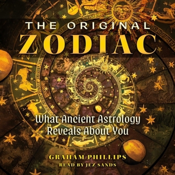 The Original Zodiac: What Ancient Astrology Reveals about You