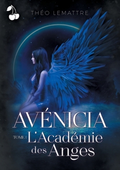 Paperback Avénicia: L'Académie des Anges [French] Book