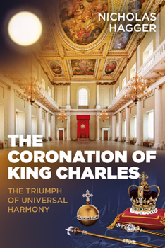 Paperback The Coronation of King Charles: The Triumph of Universal Harmony Book