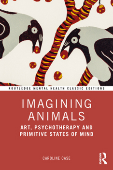 Paperback Imagining Animals: Art, Psychotherapy and Primitive States of Mind Book