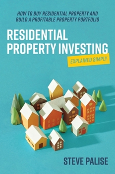 Paperback Residential Property Investing Explained Simply: How to buy residential property and build a profitable property portfolio Book