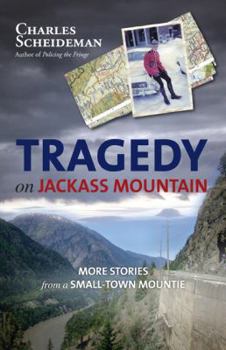 Paperback Tragedy on Jackass Mountain: More Stories from a Small-Town Mountie Book