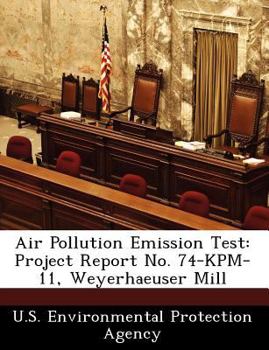 Paperback Air Pollution Emission Test: Project Report No. 74-Kpm-11, Weyerhaeuser Mill Book