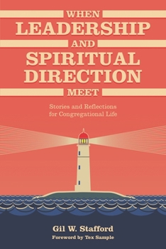 Paperback When Leadership and Spiritual Direction Meet: Stories and Reflections for Congregational Life Book