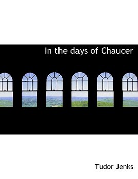 Paperback In the Days of Chaucer [Large Print] Book