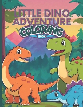 Little Dino Adventure Coloring Book: Explore With Dino's Coloring Book Ages 3-6