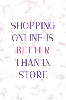 Shopping Online is Better Than In Store: Notebook Journal Composition Blank Lined Diary Notepad 120 Pages Paperback Golden Pink Marble Online Shopping