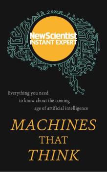 Paperback Machines That Think: Everything You Need to Know about the Coming Age of Artificial Intelligence Book