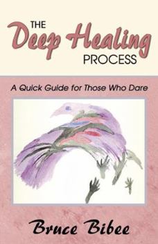 Paperback The Deep Healing Process: A Quick Guide for Those Who Dare Book