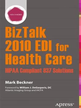 Paperback BizTalk 2010 EDI for Health Care: Hipaa Compliant 837 Solutions Book