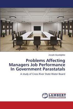 Paperback Problems Affecting Managers Job Performance In Government Parastatals Book
