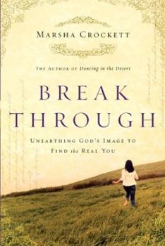 Paperback Break Through: Unearthing God's Image to Find the Real You Book