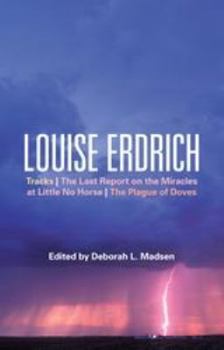 Louise Erdrich: Tracks, The Last Report on the Miracles at Little No Horse, The Plague of Doves