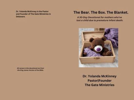 The Bear. The Box. The Blanket.: A 30-Day Devotional for mothers who’ve lost a child due to premature infant death.