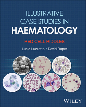 Hardcover Illustrative Case Studies in Haematology: Red Cell Riddles Book